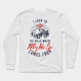 I will lift mine eyes unto the hills, where my help cometh Long Sleeve T-Shirt